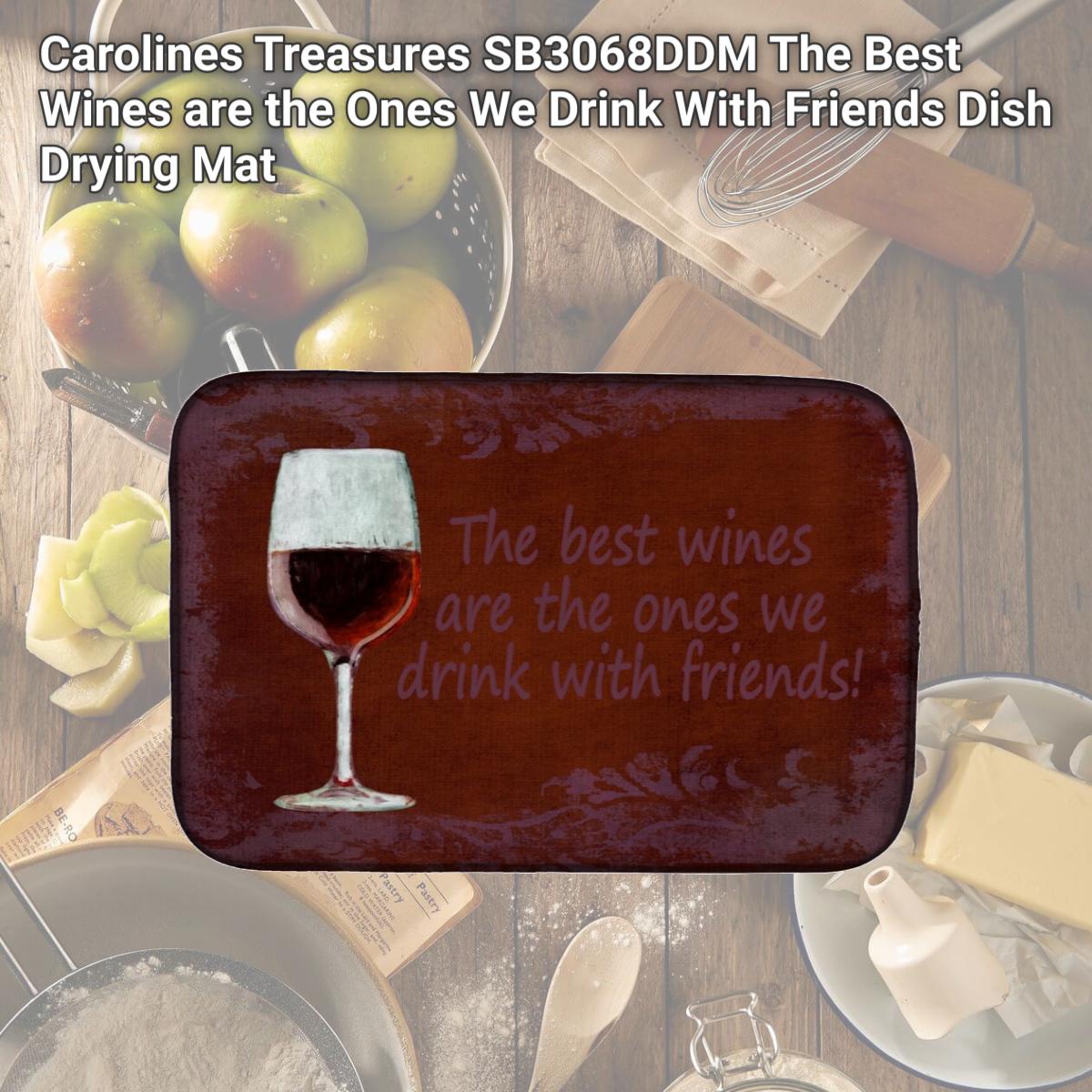 Picture of Carolines Treasures SB3068DDM The Best Wines are the Ones We Drink With Friends Dish Drying Mat