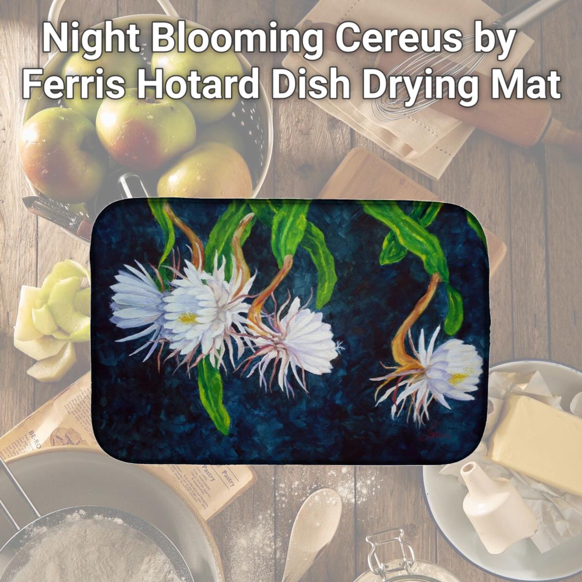 Picture of Carolines Treasures FHC1006DDM Night Blooming Cereus by Ferris Hotard Dish Drying Mat