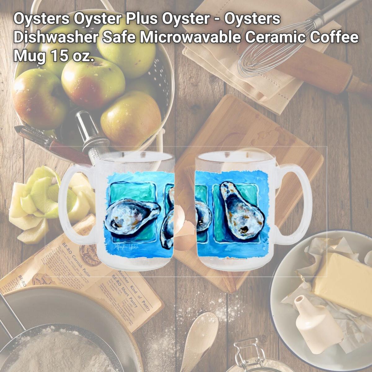 Picture of Carolines Treasures MW1110CM15 Oysters Oyster Plus Oyster - Oysters Dishwasher Safe Microwavable Ceramic Coffee Mug 15 oz.