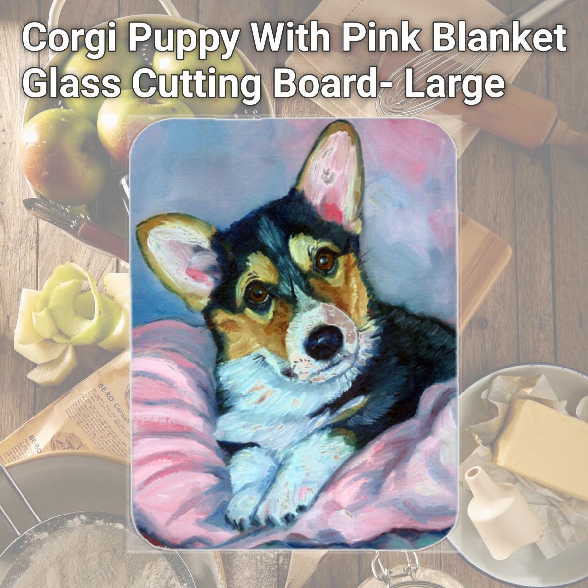 Picture of Carolines Treasures 7301LCB Corgi Puppy With Pink Blanket Glass Cutting Board- Large