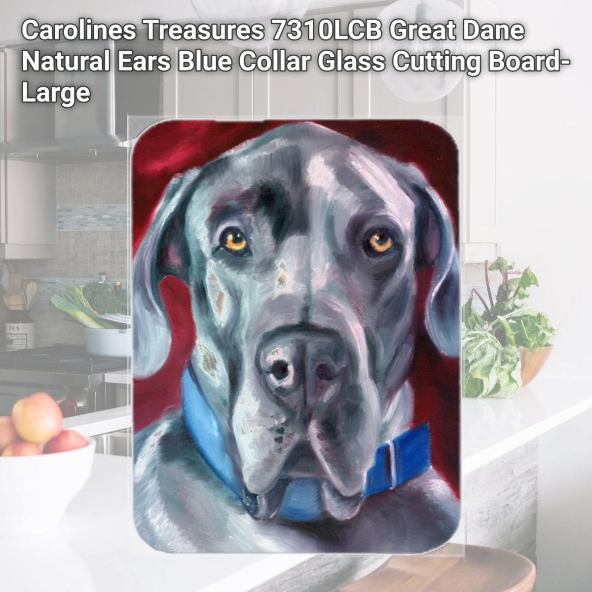 Picture of Carolines Treasures 7310LCB Great Dane Natural Ears Blue Collar Glass Cutting Board- Large