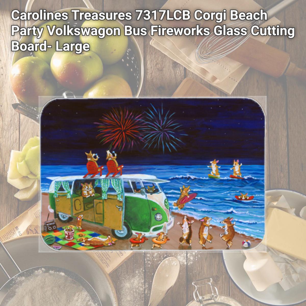 Picture of Carolines Treasures 7317LCB Corgi Beach Party Volkswagon Bus Fireworks Glass Cutting Board- Large