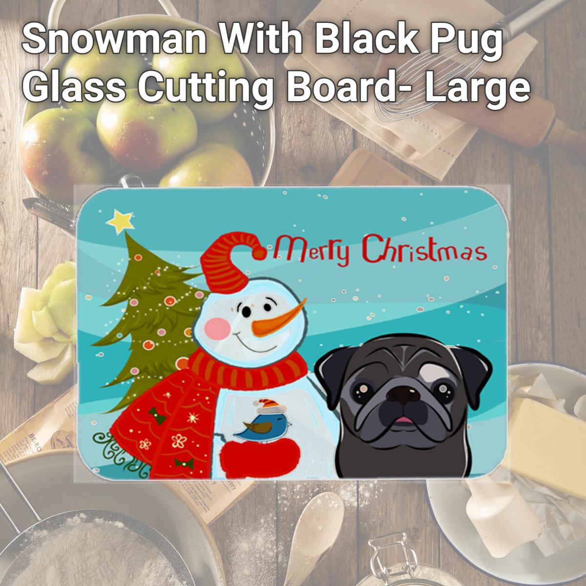 Picture of Carolines Treasures BB1883LCB Snowman With Black Pug Glass Cutting Board- Large