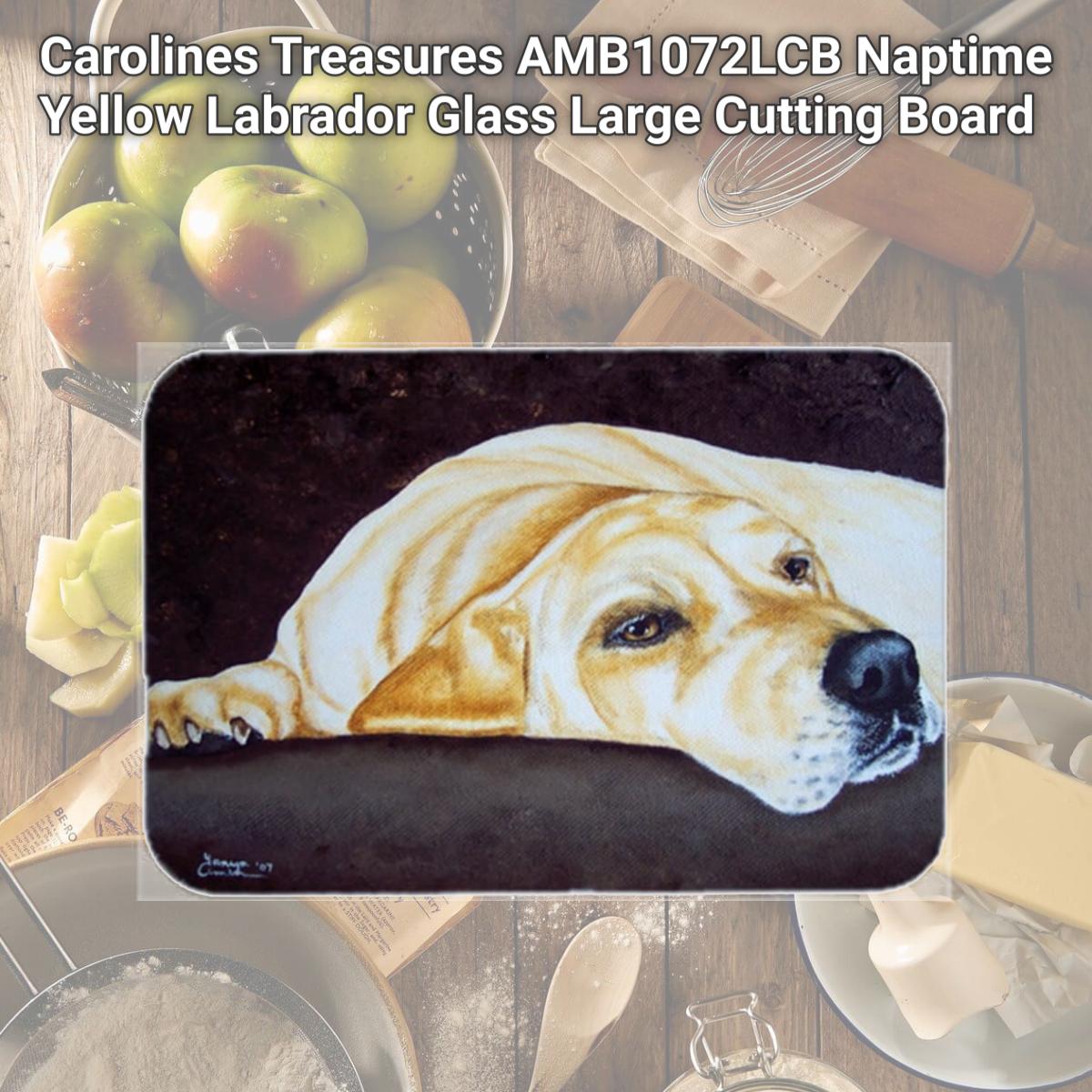 Picture of Carolines Treasures AMB1072LCB Naptime Yellow Labrador Glass Large Cutting Board