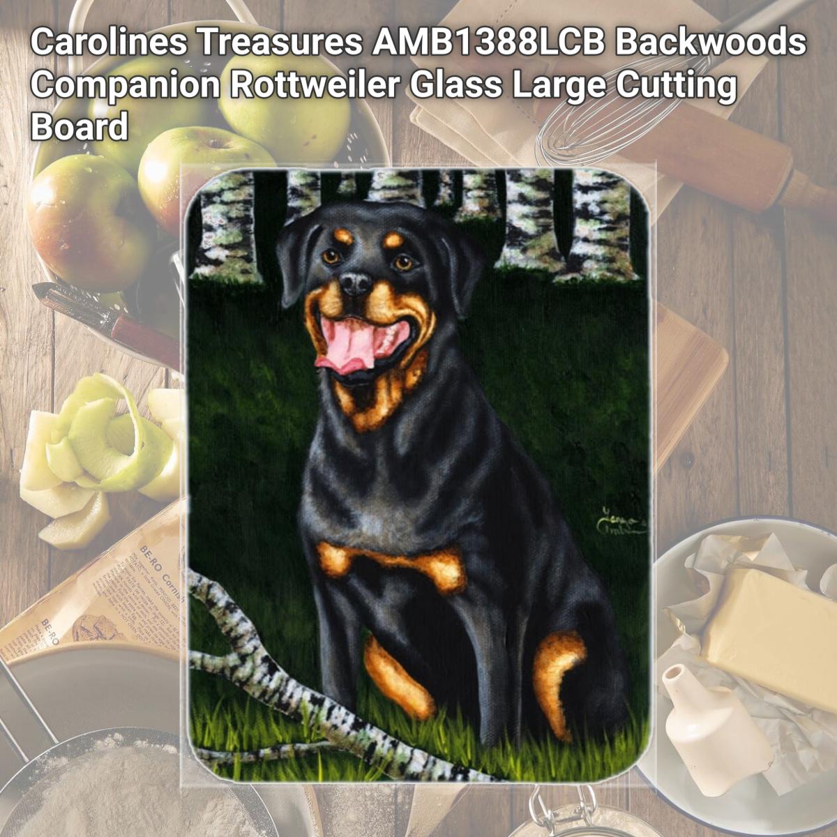 Picture of Carolines Treasures AMB1388LCB Backwoods Companion Rottweiler Glass Large Cutting Board