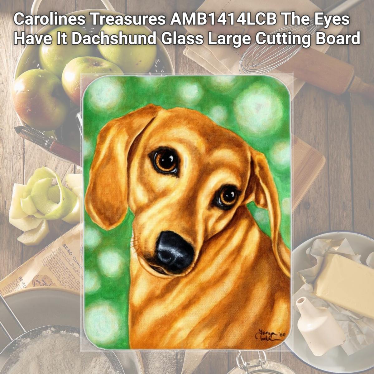 Picture of Carolines Treasures AMB1414LCB The Eyes Have It Dachshund Glass Large Cutting Board