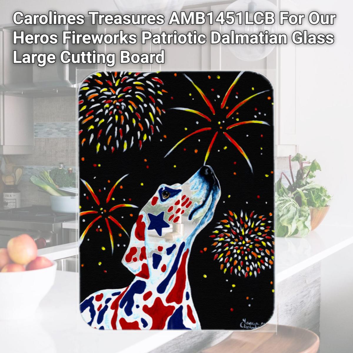 Picture of Carolines Treasures AMB1451LCB For Our Heros Fireworks Patriotic Dalmatian Glass Large Cutting Board