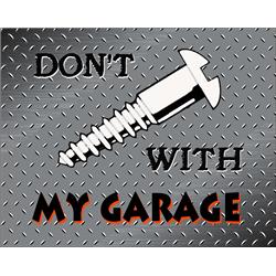 43641 Dont With My Garage Wall Plaque