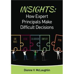 7 X 10 In. Insights How Expert Principals Make Difficult Decisions