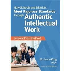 7 X 10 In. How Schools & Districts Meet Rigorous Standards Through Authentic Intellectual Work