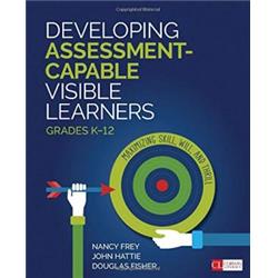 Developing Assessment-capable Visible Learners, Grades K-12