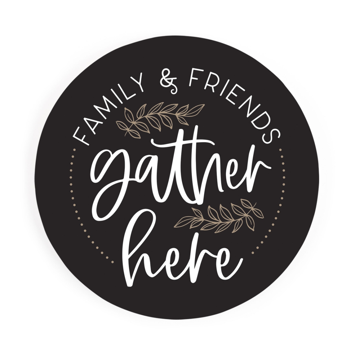 COC0192 4 in. Family & Friends Gather Here Round Coaster