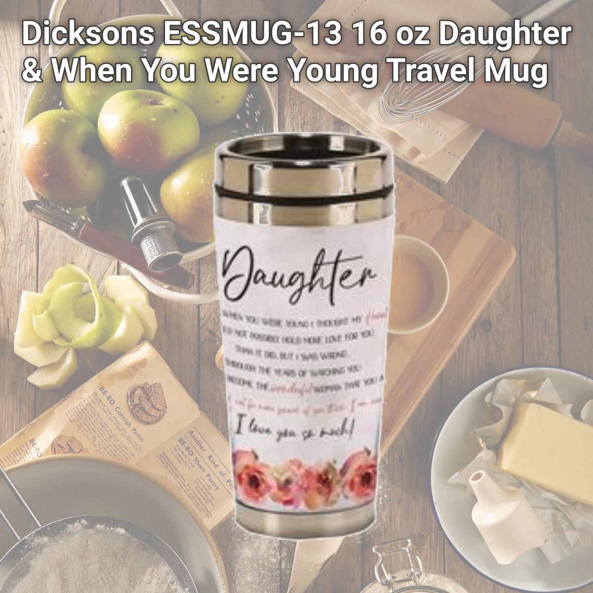 Picture of Dicksons ESSMUG-13 16 oz Daughter & When You Were Young Travel Mug