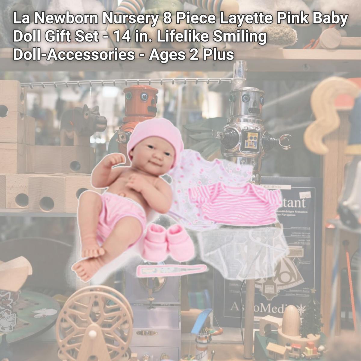 Picture of La Newborn Nursery 8 Piece Layette Pink Baby Doll Gift Set - 14 in. Lifelike Smiling Doll-Accessories - Ages 2 Plus