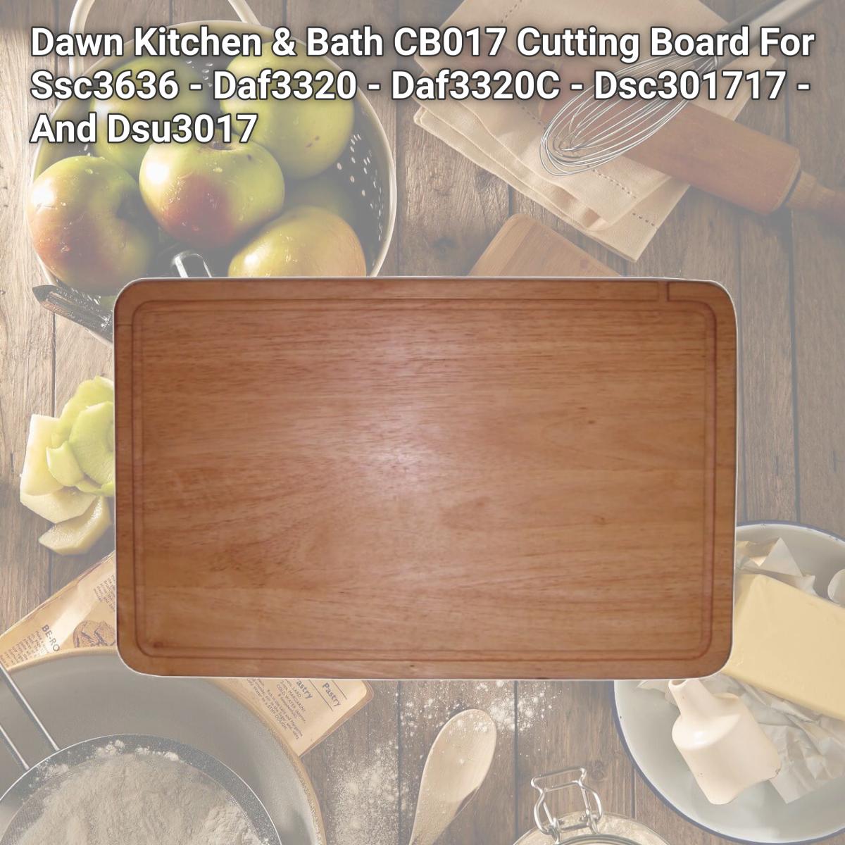 Picture of Dawn Kitchen & Bath CB017 Cutting Board For Ssc3636 - Daf3320 - Daf3320C - Dsc301717 - And Dsu3017