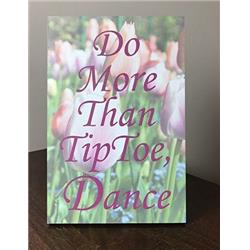 9802 6 X 9 In. Do More Than Tip Toe, Dance Wood Plaque With Easel