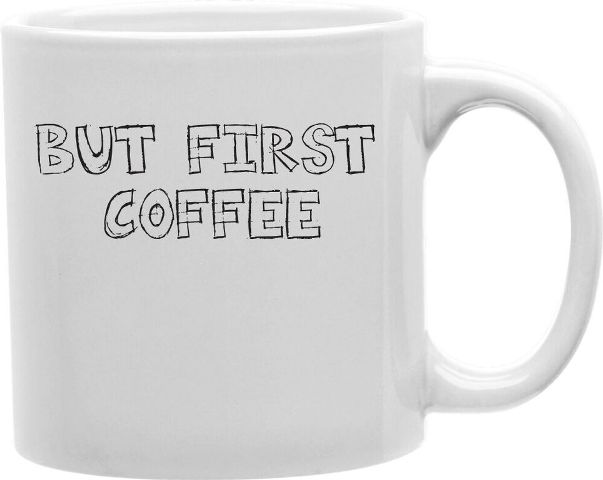 Cmg11-edm-first Everyday Mug - But First Coffee