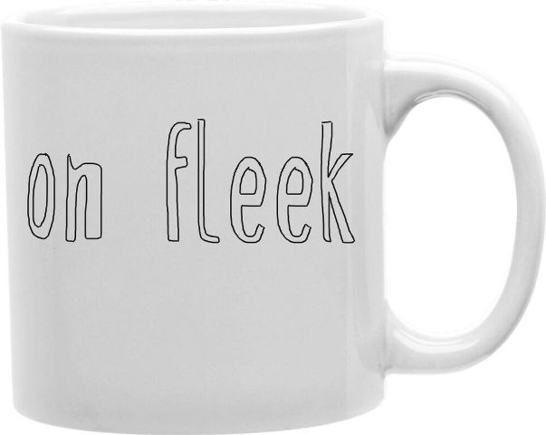 Cmg11-edm-fleek Everyday Mug - On Fleek