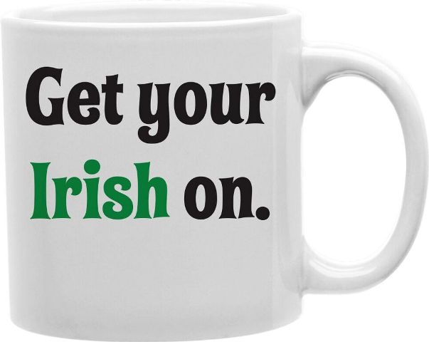 Cmg11-edm-getur Everyday Mug - Get Your Irish On