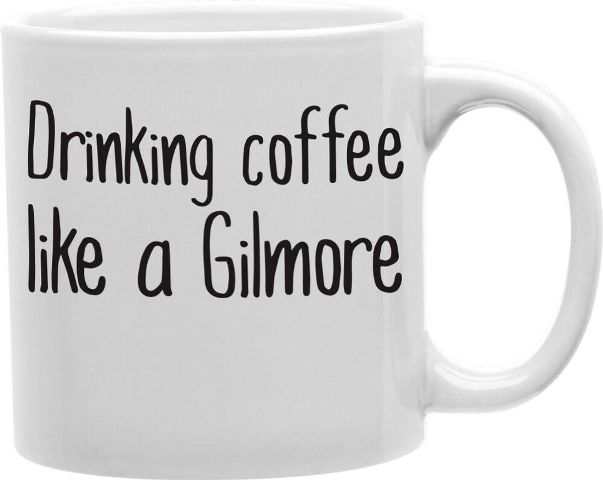 Cmg11-edm-gilmore Everyday Mug - Drinking Coffee Like A Gilmore
