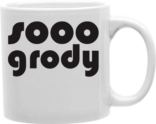 Cmg11-edm-grody Everyday Mug - Sooo Grody