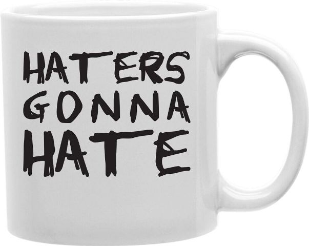 Cmg11-edm-h8 Everyday Mug - Haters Gonna Hate