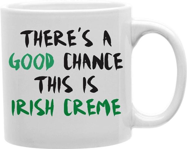 Cmg11-edm-irishcr Everyday Mug - Theres A Good Chance This Is Irish Crème