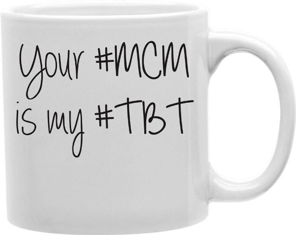 Cmg11-edm-mcm Everyday Mug - Your Mcm Is My Tbt