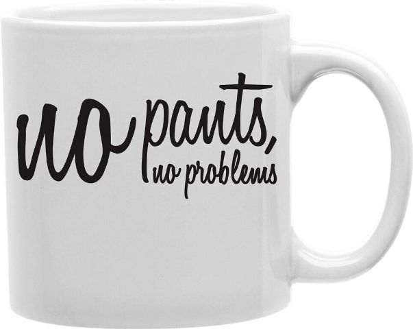 Cmg11-edm-noprob Everyday Mug - No Pants No Problem