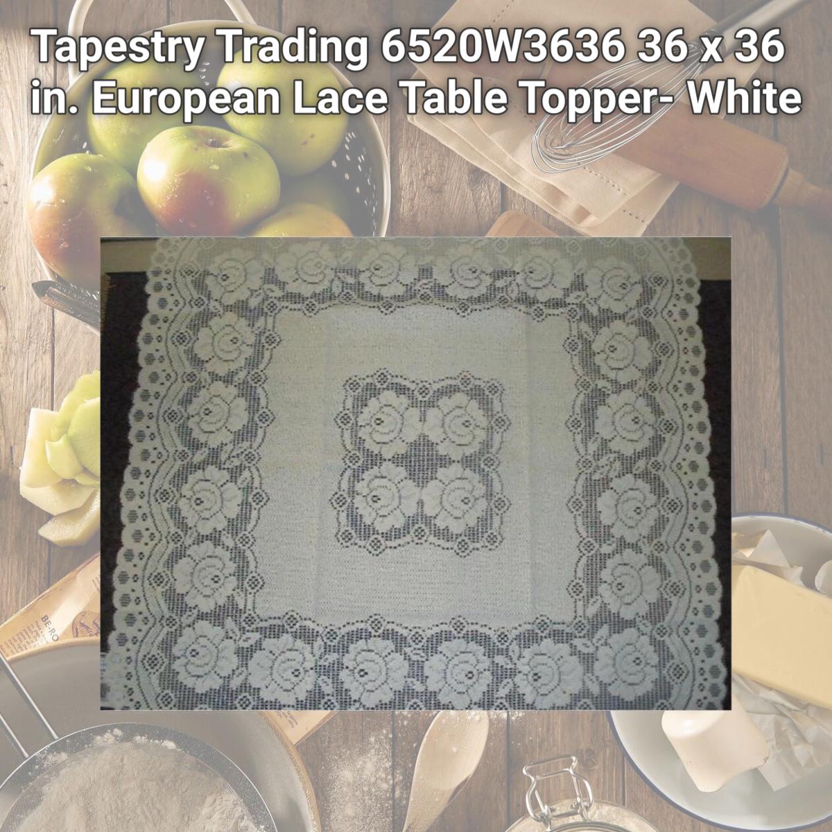 Picture of Tapestry Trading 6520W3636 36 x 36 in. European Lace Table Topper- White