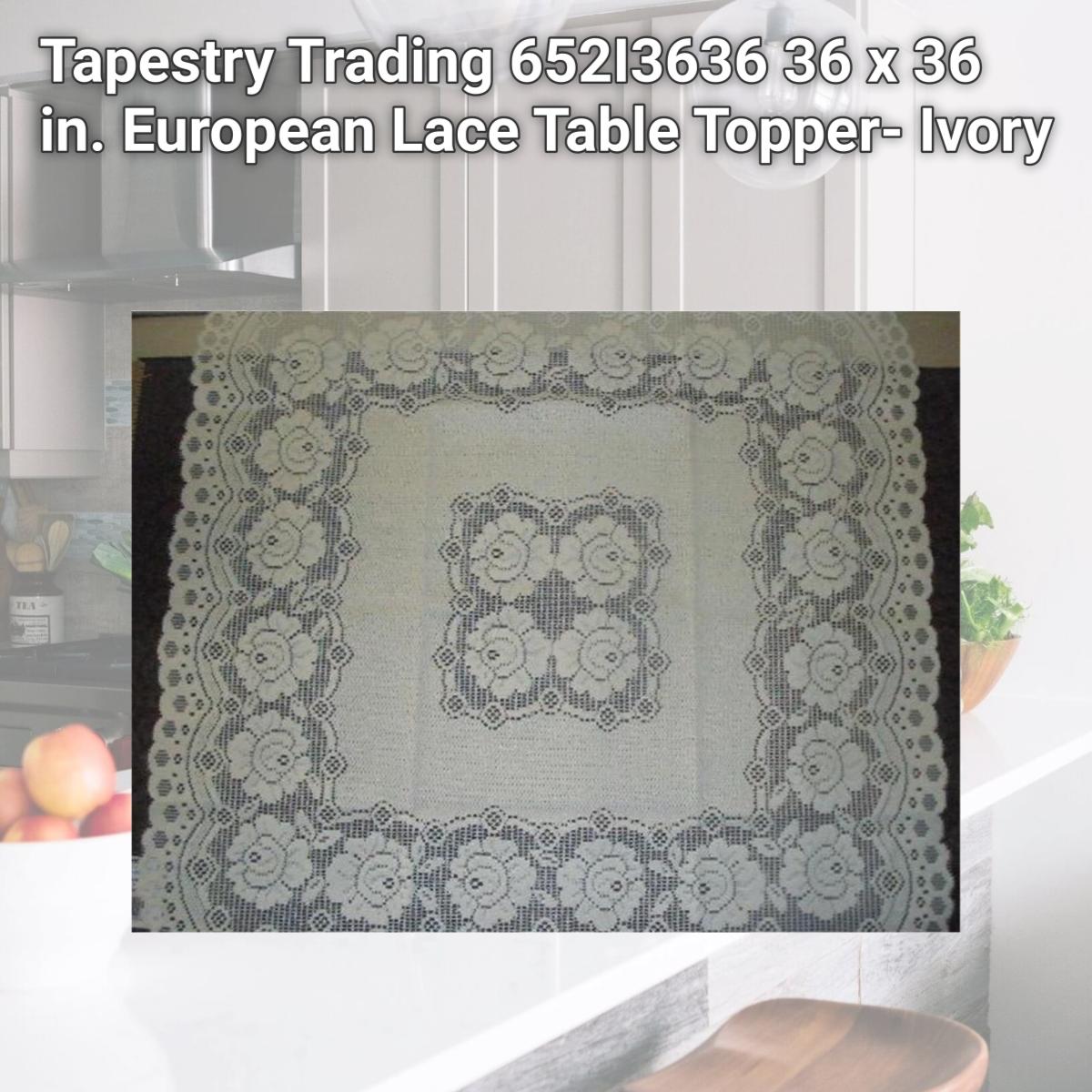 Picture of Tapestry Trading 652I3636 36 x 36 in. European Lace Table Topper- Ivory