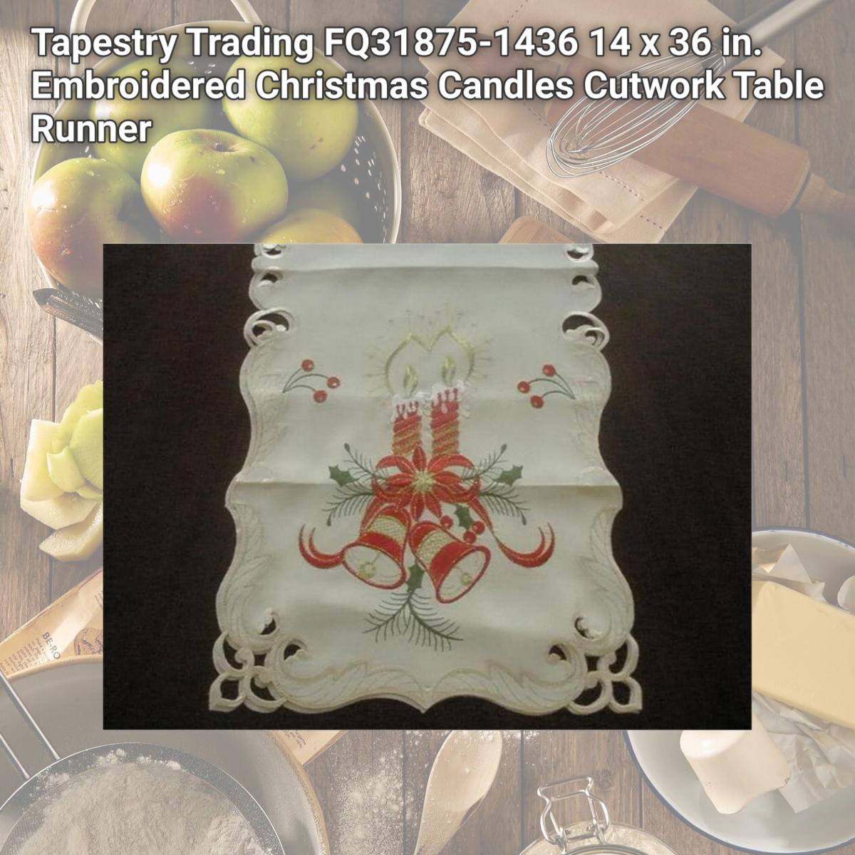 Picture of Tapestry Trading FQ31875-1436 14 x 36 in. Embroidered Christmas Candles Cutwork Table Runner