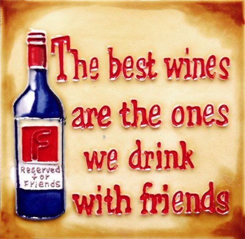H-05 6 X 6 In. The Best Wines Are The One We Drink With Friends, Decorative Ceramic Art Tile
