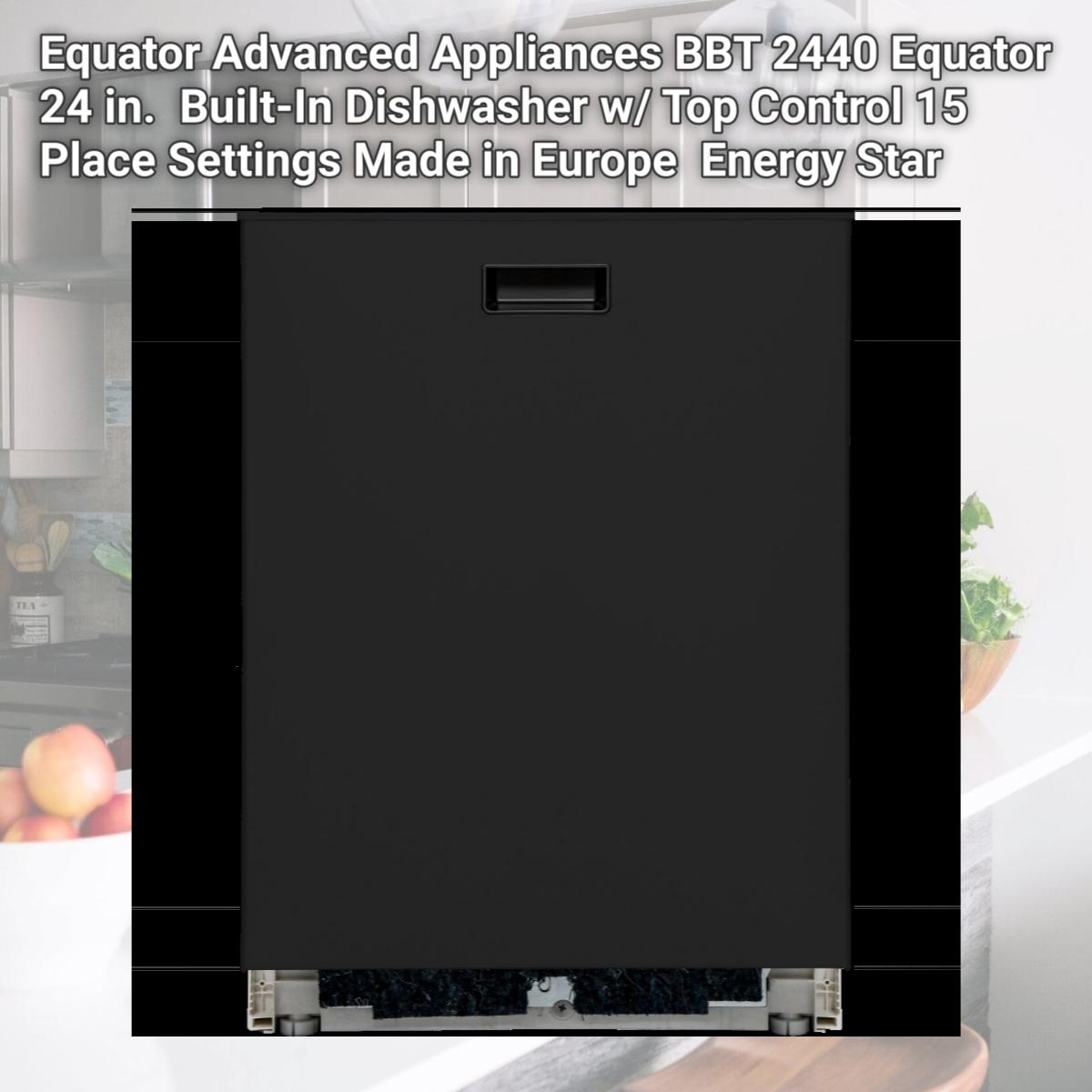 Picture of Equator Advanced AppliancesáBBT 2440 Equator 24 in.  Built-In Dishwasher w/ Top Control 15 Place Settings Made in Europe  Energy Star