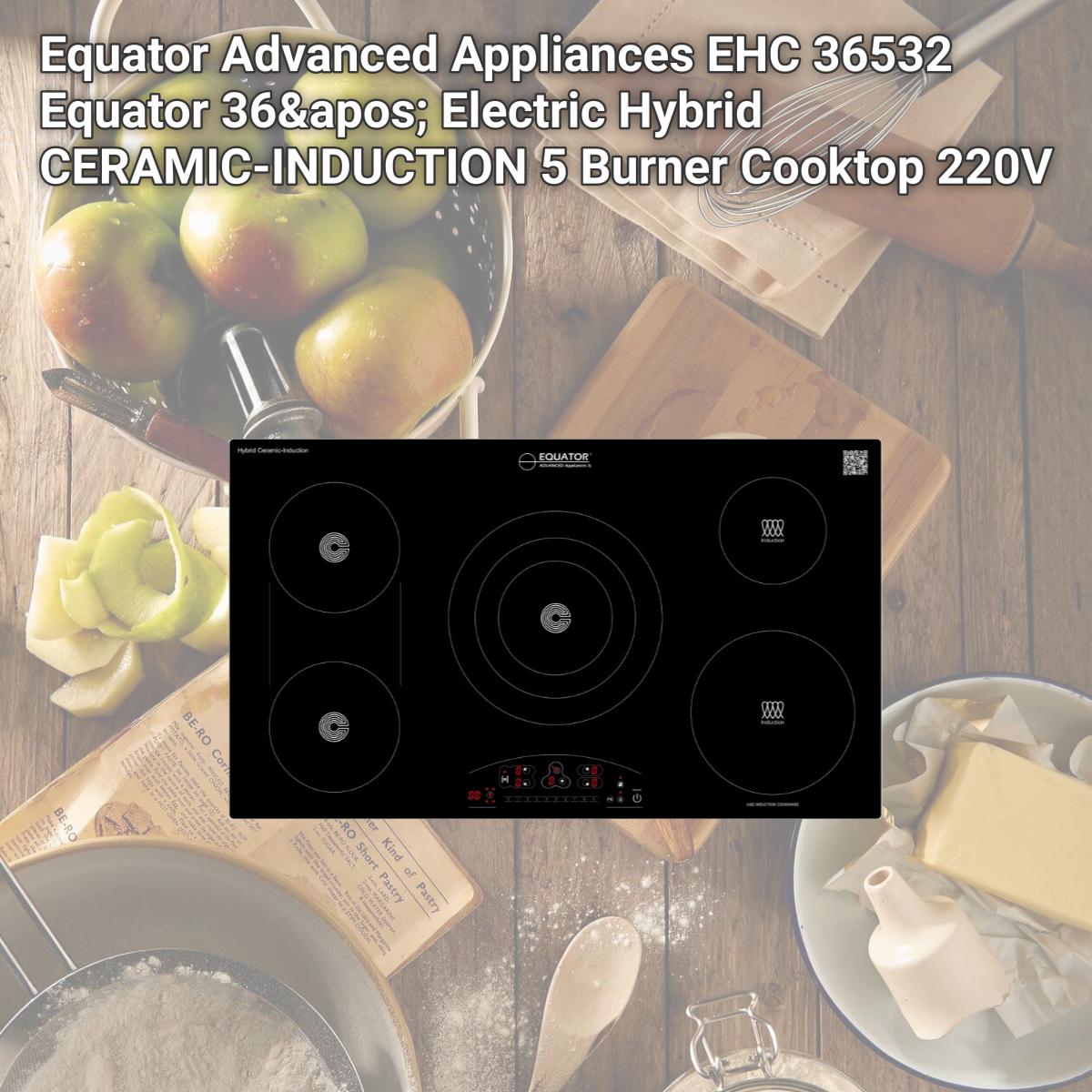 Picture of Equator Advanced Appliances EHC 36532 Equator 36' Electric Hybrid CERAMIC-INDUCTION 5 Burner Cooktop 220V