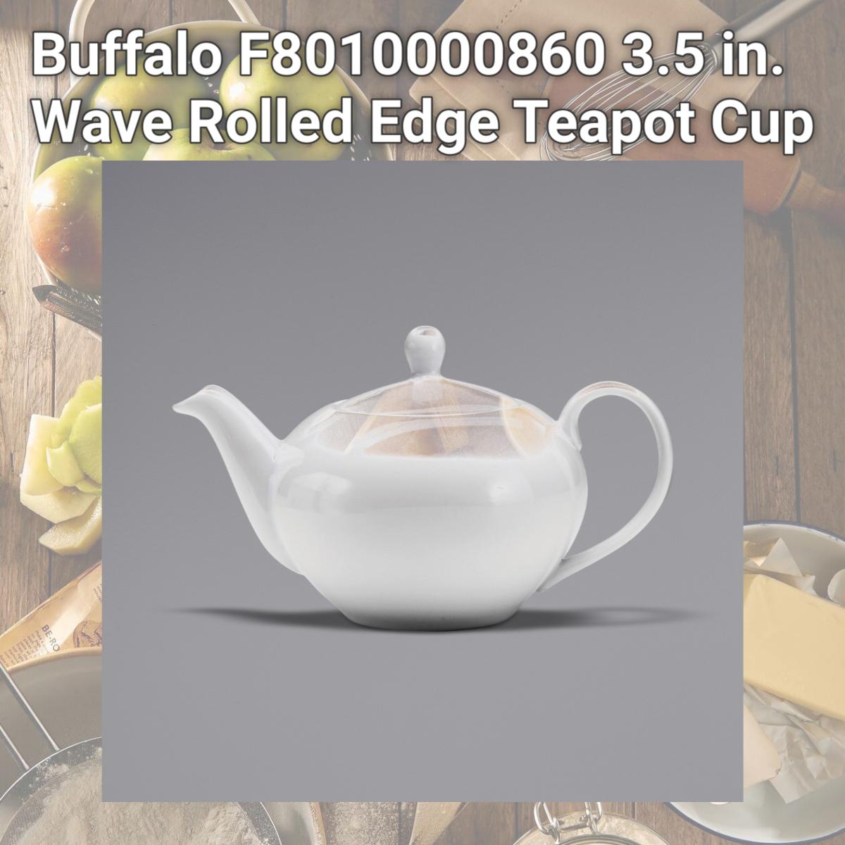 Picture of Buffalo F8010000860 3.5 in. Wave Rolled Edge Teapot Cup