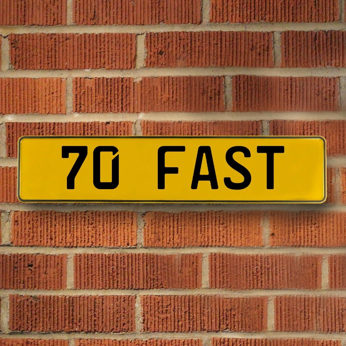 70 Fast - Yellow Aluminum Street Sign Mancave Euro Plate Name Door Sign Wall