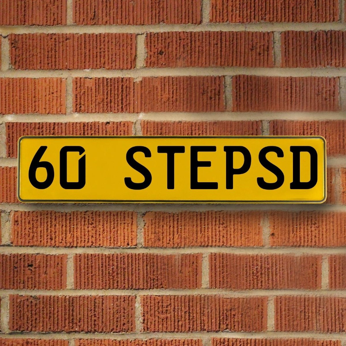 60 Stepsd - Yellow Aluminum Street Sign Mancave Euro Plate Name Door Sign Wall