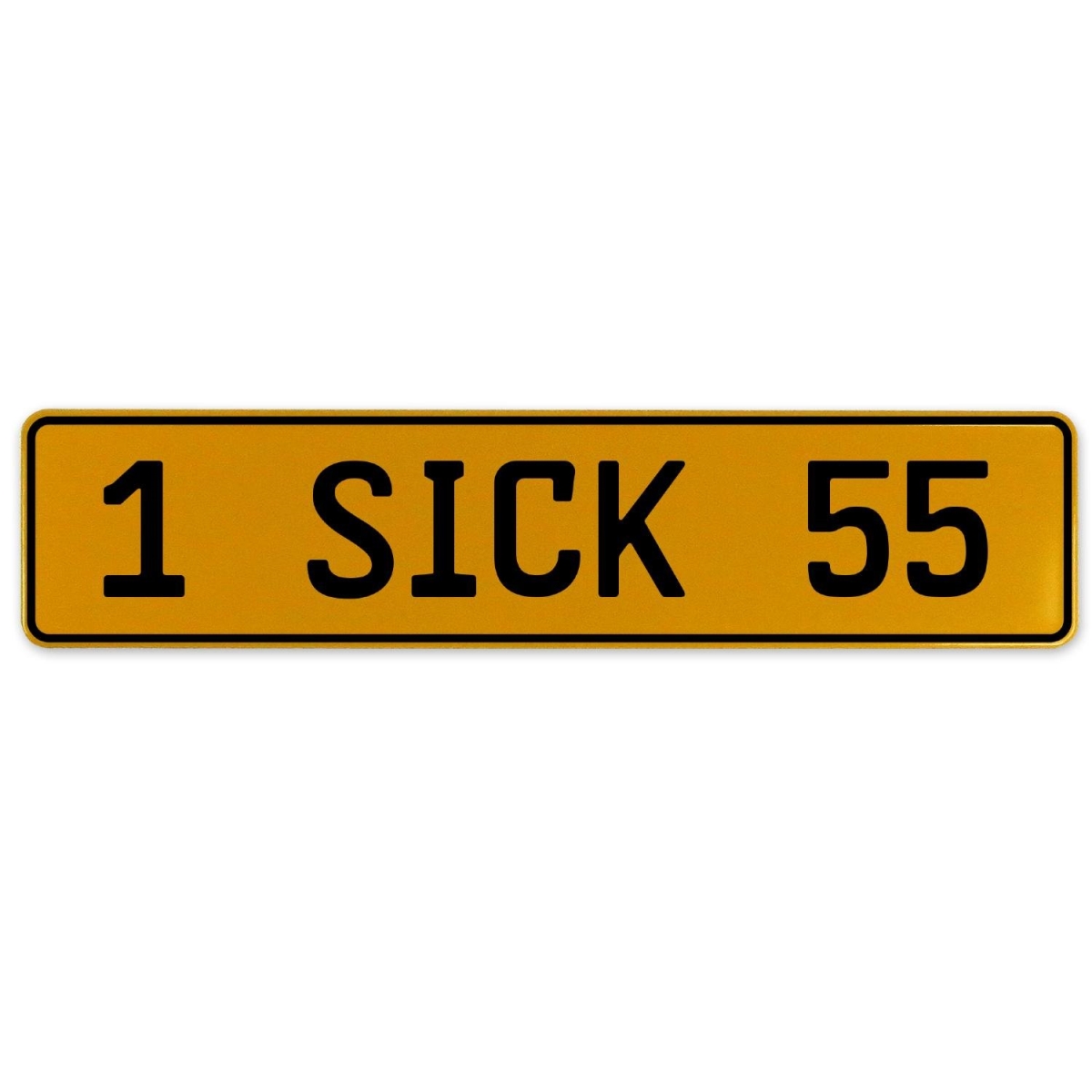 1 Sick 55 - Yellow Aluminum Street Sign Mancave Euro Plate Name Door Sign Wall