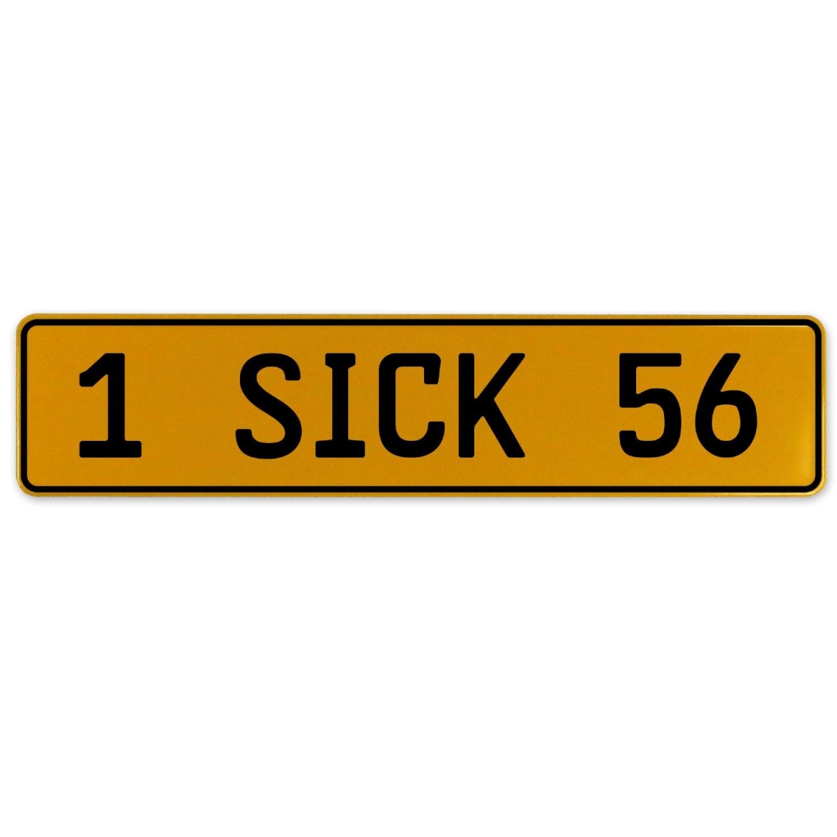 1 Sick 56 - Yellow Aluminum Street Sign Mancave Euro Plate Name Door Sign Wall