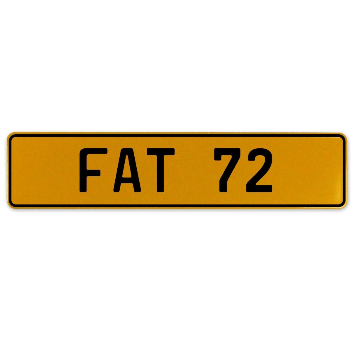 Fat 72 - Yellow Aluminum Street Sign Mancave Euro Plate Name Door Sign Wall