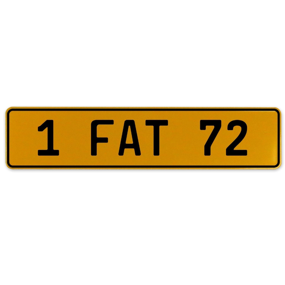 1 Fat 72 - Yellow Aluminum Street Sign Mancave Euro Plate Name Door Sign Wall