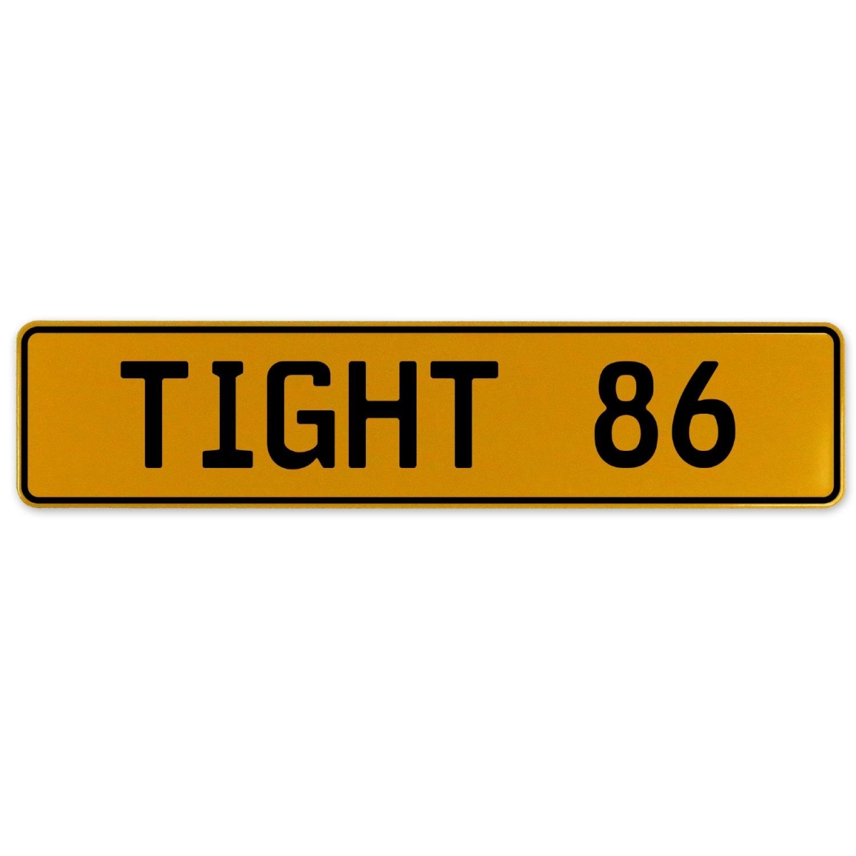 Tight 86 - Yellow Aluminum Street Sign Mancave Euro Plate Name Door Sign Wall