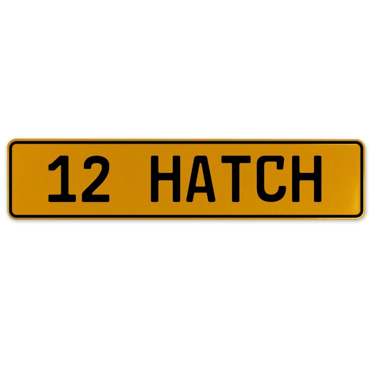 12 Hatch - Yellow Aluminum Street Sign Mancave Euro Plate Name Door Sign Wall