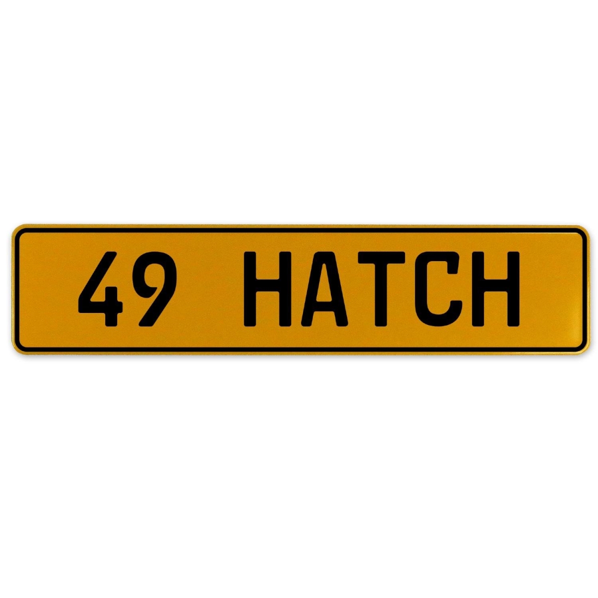 49 Hatch - Yellow Aluminum Street Sign Mancave Euro Plate Name Door Sign Wall