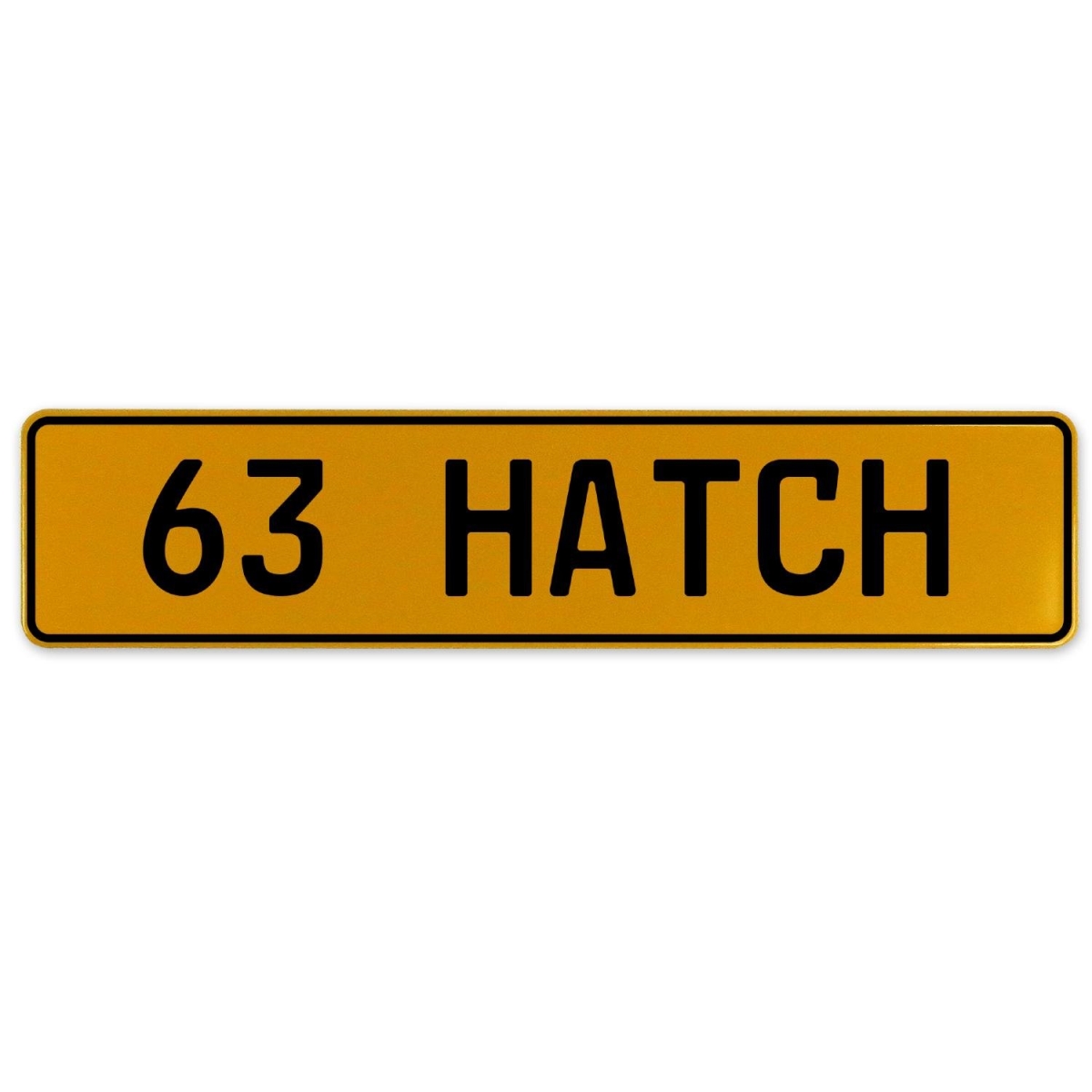 63 Hatch - Yellow Aluminum Street Sign Mancave Euro Plate Name Door Sign Wall