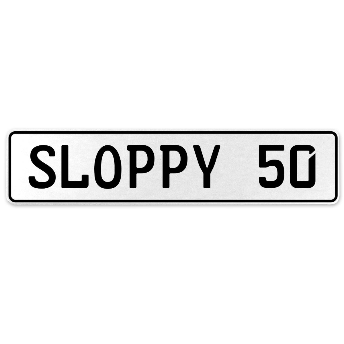Sloppy 50 - White Aluminum Street Sign Mancave Euro Plate Name Door Sign Wall