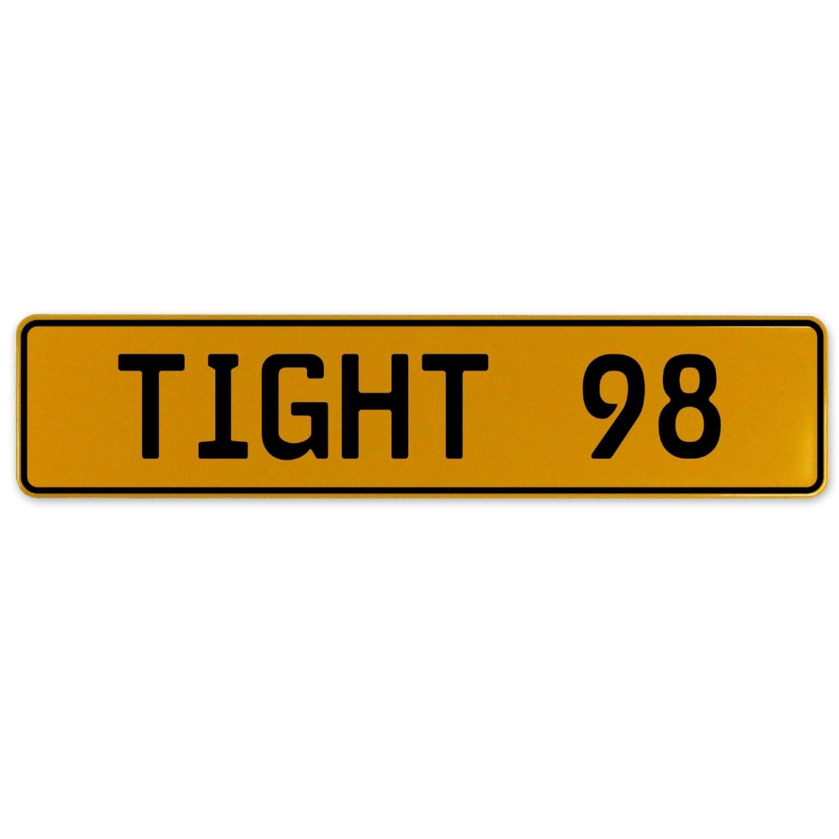 Tight 98 - Yellow Aluminum Street Sign Mancave Euro Plate Name Door Sign Wall