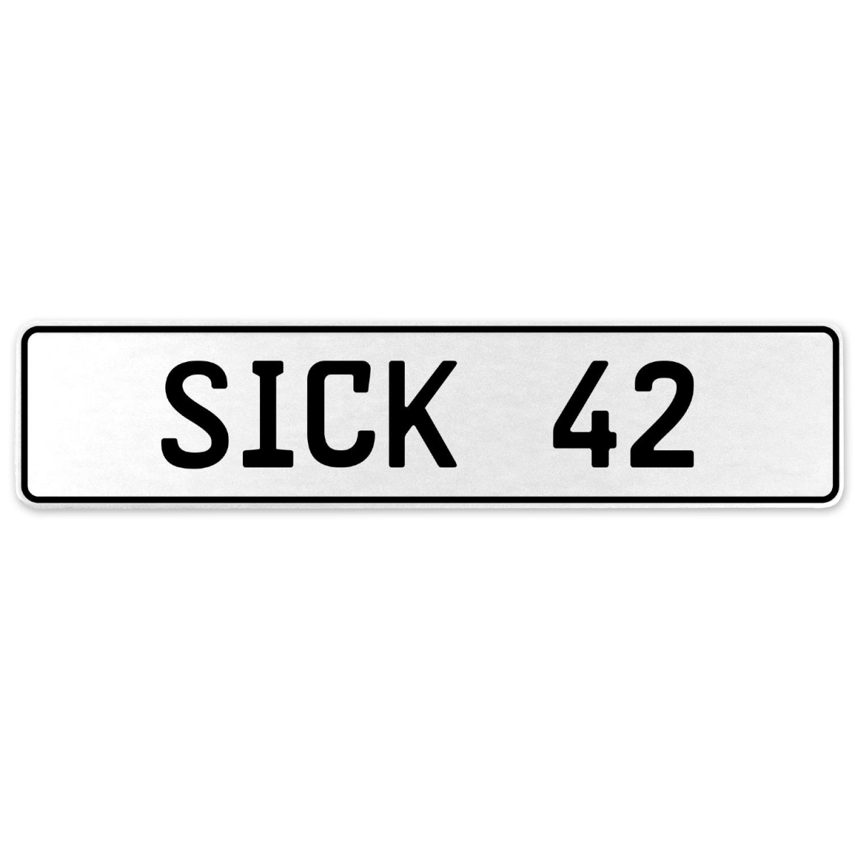 554342 Sick 42 - White Aluminum Street Sign Mancave Euro Plate Name Door Sign Wall