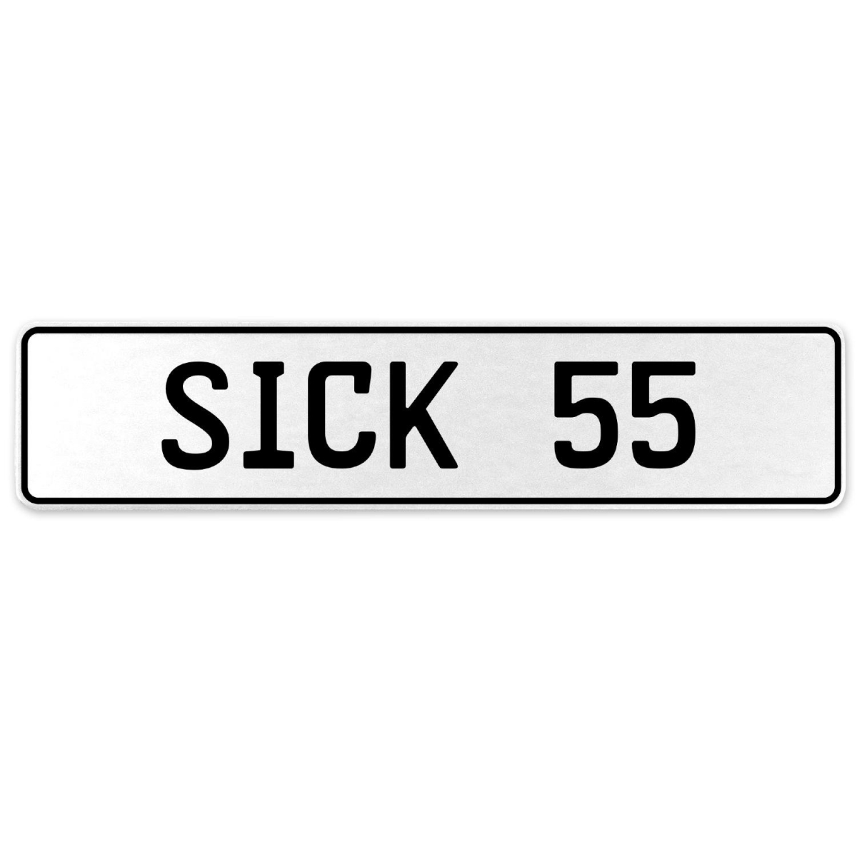 554355 Sick 55 - White Aluminum Street Sign Mancave Euro Plate Name Door Sign Wall